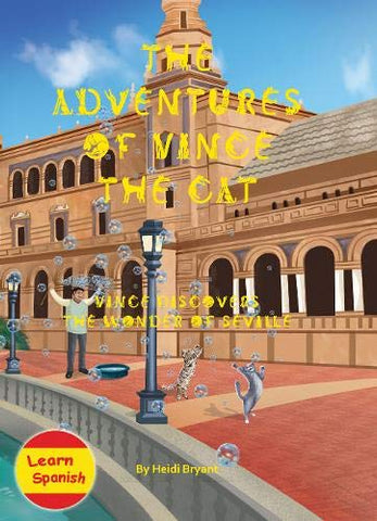 The Adventures of Vince the Cat 2019: Vince Discovers the Wonder of Seville (Catnap Stories)