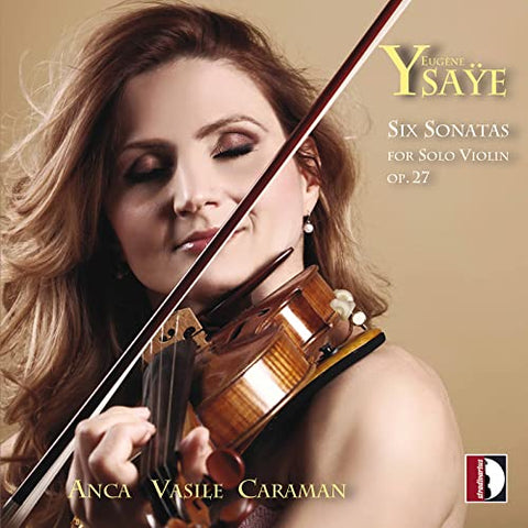 Anca Vasile Caraman - Eugene Ysaye: Six Sonatas [CD]