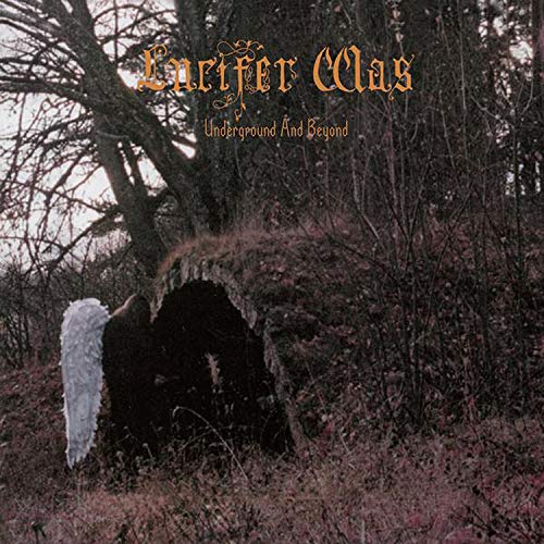 Lucifer Was - Underground And Beyond [CD]