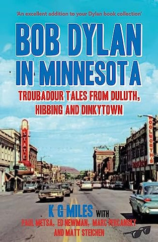 Bob Dylan in Minnesota: Troubadour Tales from Duluth, Hibbing and Dinkytown