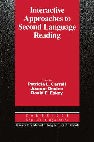 Interactive Approaches to Second Language Reading (Cambridge Applied Linguistics)