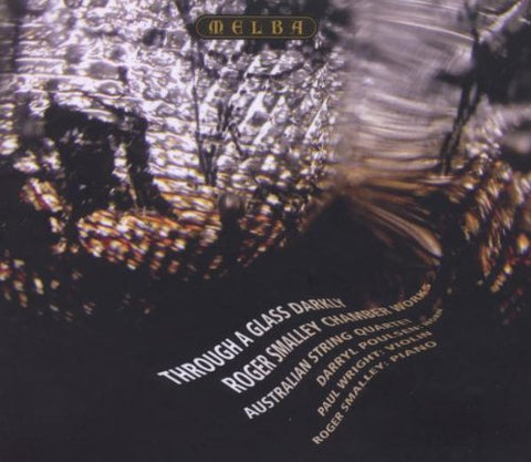 Roger Smalley - Through a Glass Darkly - Chamber Works by Roger Smalley [CD]