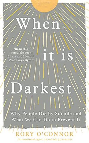 When It Is Darkest: Why People Die by Suicide and What We Can Do to Prevent It