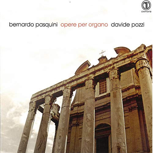 Pozzi - Pasquini: Opere per organo [CD]