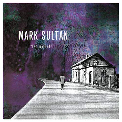 The image is a CD cover for "Mark Sultan - Let Me Out". An appropriate alt text would be: "Album cover with a man walking towards a house."
