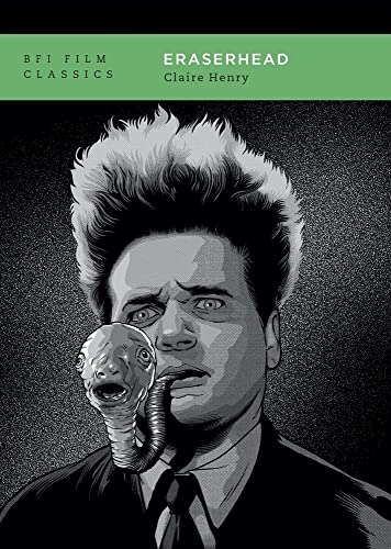 Eraserhead: Claire Henry (BFI Film Classics)
