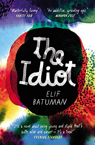 "The Idiot by Elif Batuman: book cover with multicolored background, black center, white text."