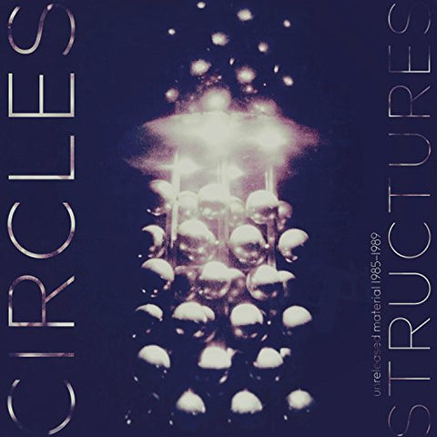 Circles - Structures: Unreleased Material 1985-1989  [VINYL]