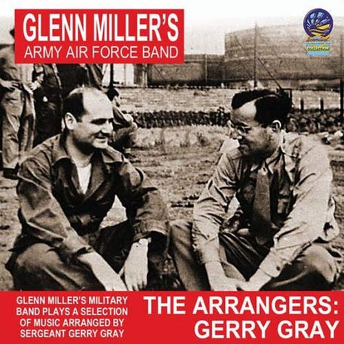 Glenn Miller's Army Air Forces Band - The Arrangers: Gerry Gray [CD]