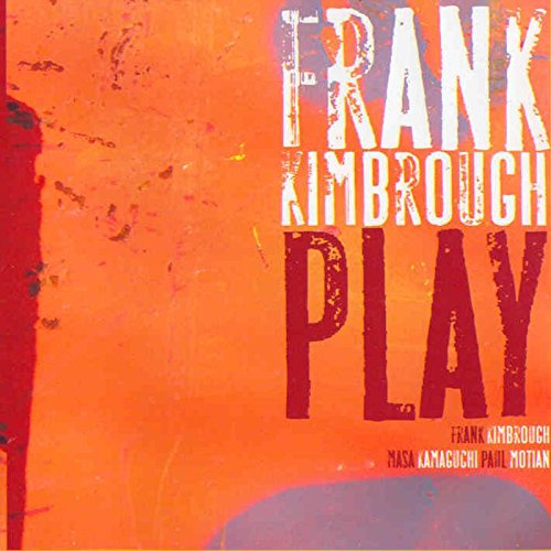 The image shows an orange album cover with "Frank Kimbrough Play" written on it. Alt text: Orange album cover with "Frank Kimbrough Play" in white and red text.