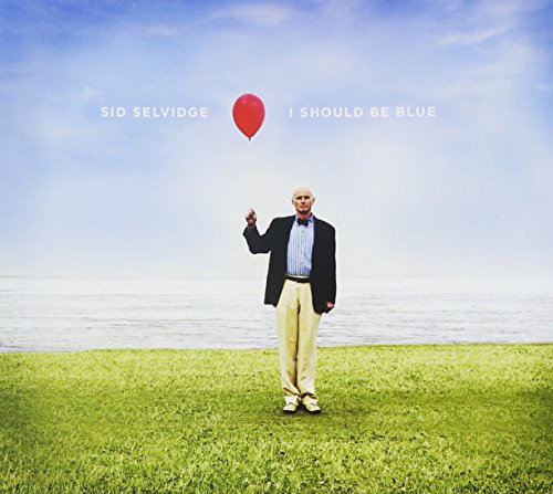 Sid Selvidge - I Should Be Blue [CD]