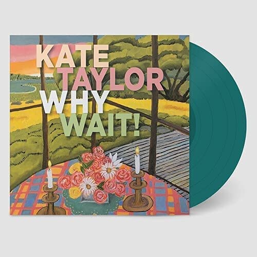 Kate Taylor - Why Wait! (Jade Vinyl) [VINYL]