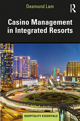 Casino Management in Integrated Resorts (Hospitality Essentials Series)