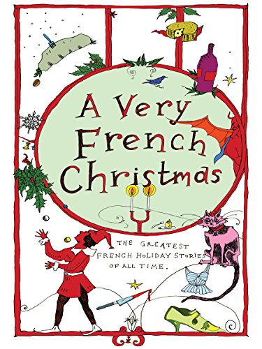 Very French Christmas, A The Greatest French Holiday Stories of All Time (Very Christmas)