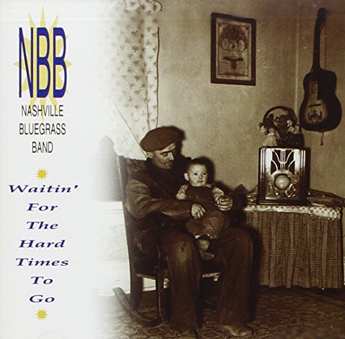 Nashville Bluegrass Band - Waitin' For The Hard Times To Go [CD]