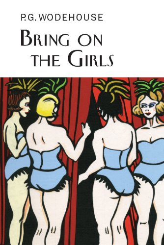 Bring on the Girls (Everyman's Library P G WODEHOUSE)