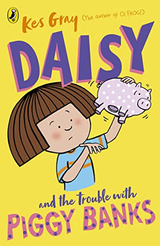 Daisy and the Trouble with Piggy Banks (A Daisy Story)