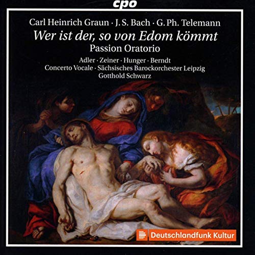 Various - Carl Heinrich Graun / Johann Sebastian Bach / Georg Philipp Telemann: Wer Ist Der. So Von Edom Kommt - Passion Oratorio [CD]