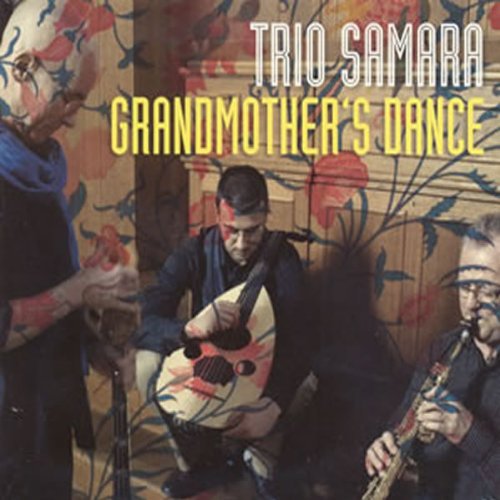 Trio Samara - Grandmother's Dance [CD]