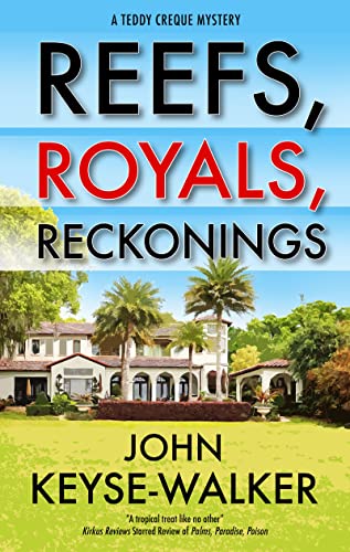 Reefs, Royals, Reckonings: 4 (A Teddy Creque Mystery)