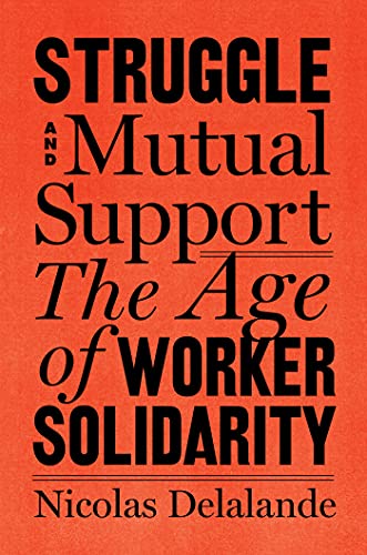 Struggle and Mutual Support: The Age of Worker Solidarity