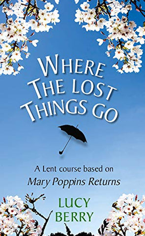 Where the Lost Things Go: A Lent course based on Mary Poppins Returns