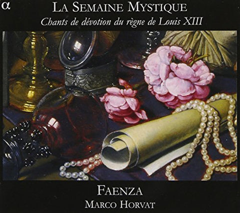 Horvat Marco - Guedron; Boesset; Gastoldi; Anonyme: La Semaine Mystique-Chants Devotion Loui Audio CD