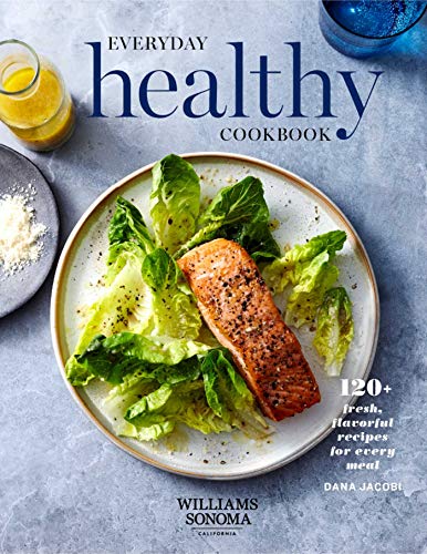 WS Everyday Healthy Cookbook: 120+ Fresh, Flavorful Recipes for Every Meal