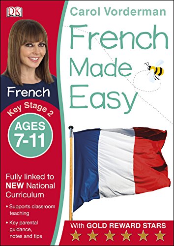 French Made Easy, Ages 7-11 (Key Stage 2): Supports the National Curriculum, Confidence in Reading, Writing & Speaking (Made Easy Workbooks)