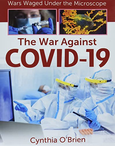 The War Against Covid-19 (Wars Waged Under the Microscope)