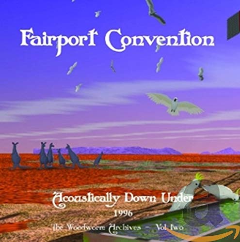 Fairport Convention - Acoustically Down Under 1996: The Woodworm Archives Vol. 2 [CD]