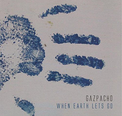 A blue handprint on a grey background with the text "Gazpacho When Earth Lets Go".