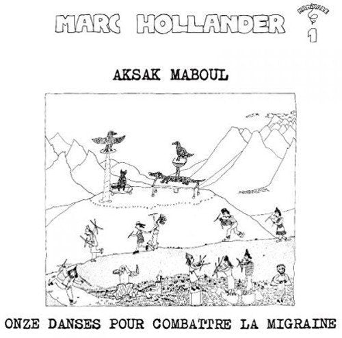 Aksak Maboul - Onze Dances pour Combattre la Migraine [VINYL]