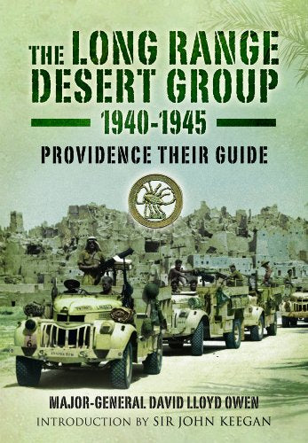 Long Range Desert Group 1940-1945: Providence Their Guide