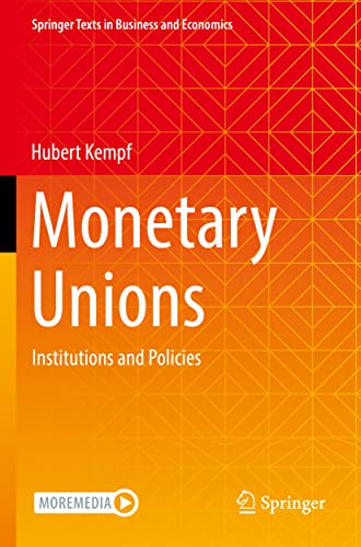 Monetary Unions: Institutions and Policies (Springer Texts in Business and Economics)