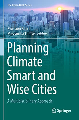 Planning Climate Smart and Wise Cities: A Multidisciplinary Approach (The Urban Book Series)