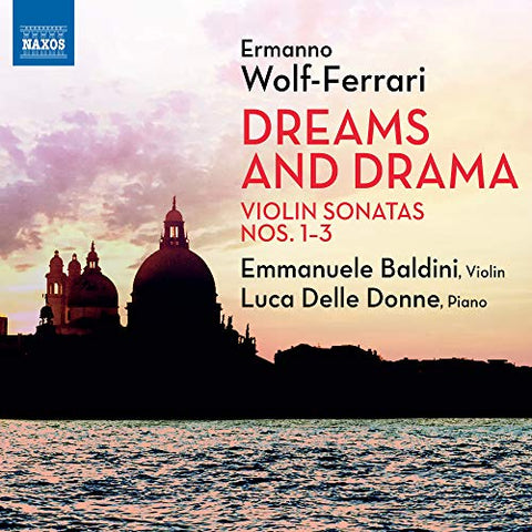 Baldini/donne - Ermanno Wolf-Ferrari: Dreams And Drama - Violin Sonatas Nos. 1-3 [CD]