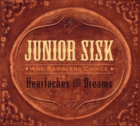 Sisk Junior & Ramblers Choice - Heartaches and Dreams [CD]