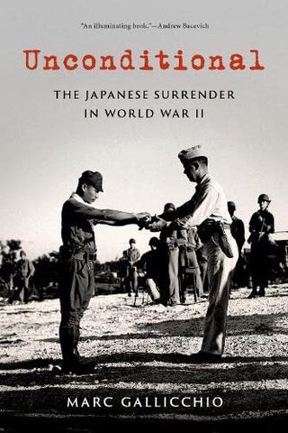 Unconditional: The Japanese Surrender in World War II (Pivotal Moments in American History)