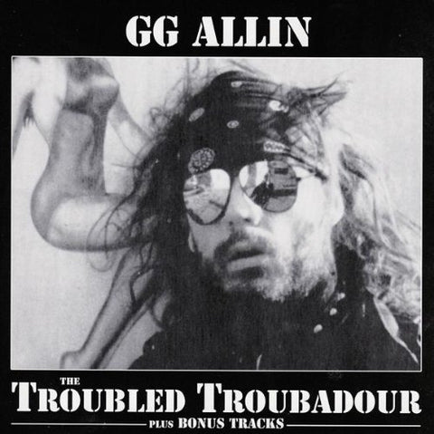 G.G. Allin - Troubled Troubadour [CD]