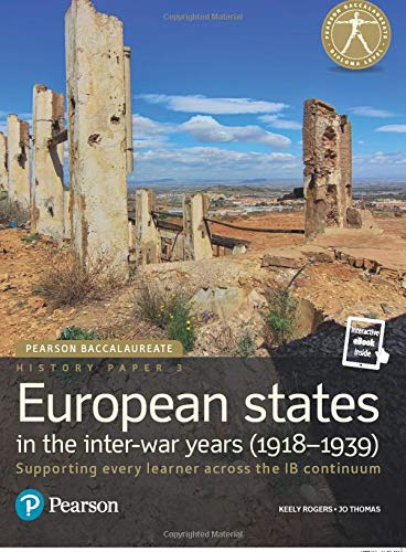 History Paper 3: European States in the Inter-War Years (1918-1939), for the IB Diploma (Student Book with eText access code) (Pearson Baccalaureate) ... Diploma: International Editions)