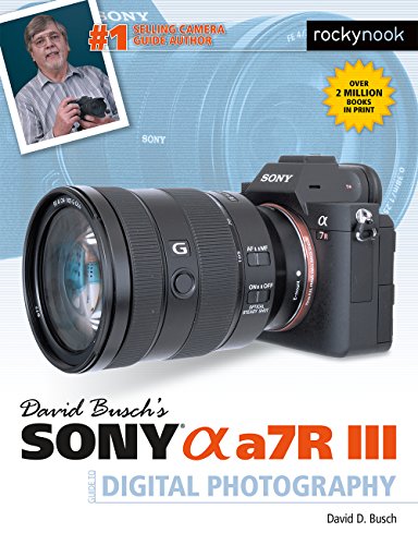 David Busch's Sony Alpha A7R III (The David Busch Camera Guide)