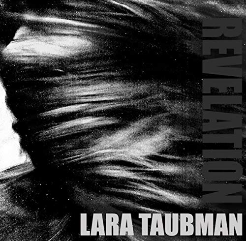 The alt text for the image is: "Black and white abstract album cover with 'Lara Taubman Revelation' text."