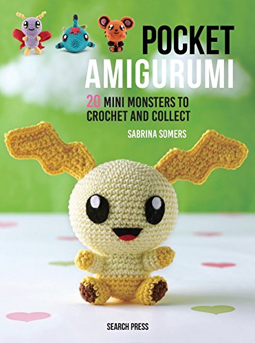 Pocket Amigurumi: 20 mini monsters to crochet and collect
