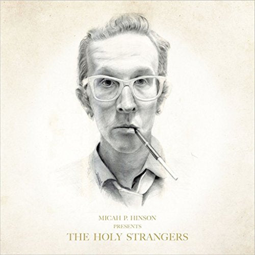 Micah P. Hinson - PRESENTS THE HOLY STRANGERS [VINYL]