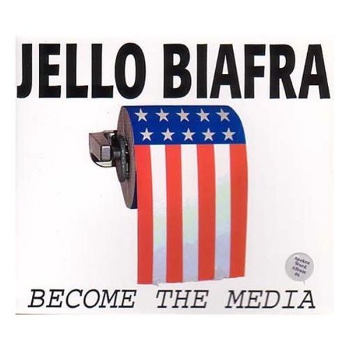 Jello Biafra - Become the Media [CD]