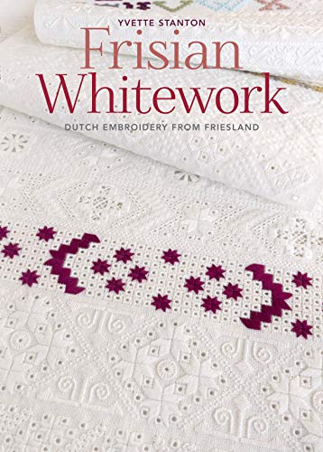 Frisian Whitework: Dutch embroidery from Friesland