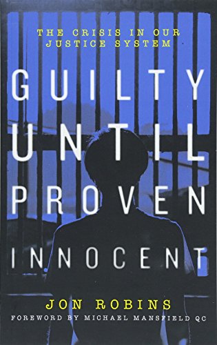 Guilty Until Proven Innocent (Guilty Until Proven Innocent: The Crisis in Our Justice System)