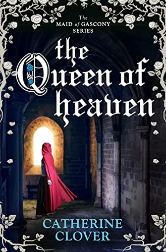 Queen of Heaven (Maid of Gascony, Book 2)
