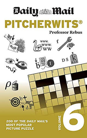 Daily Mail Pitcherwits Volume 6: 200 of the Daily Mail's most popular picture puzzles (The Daily Mail Puzzle Books)